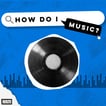 How Do I Music? image