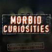 Morbid Curiosities image