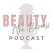 Beauty and the Business Podcast image