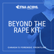 Beyond the Rape Kit: Canada’s Forensic Frontline image