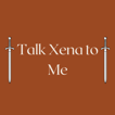 Talk Xena to Me image