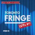 #413 – Toronto Fringe Extra #1 image
