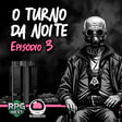 Neuronautas Especial: O Turno da Noite – Ep. 3 de 3 image