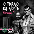 Neuronautas Especial: O Turno da Noite – Ep. 1 de 3 image