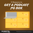 415. 5 Reasons to Get a Podcast PO Box image