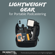 Ten Lightweight Portable Podcasting Accessories Every Podcaster Should Own image