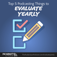 397. Top 5 Podcasting Things to Evaluate Yearly image