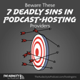 411. Beware These 7 Deadly Sins in Podcast-Hosting Providers image