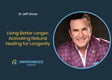 Dr Jeff Gross, Living Better Longer: Activating Natural Healing for Longevity - Innova.Buzz 669 image