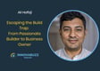 Ali Hafizji, Escaping the Build Trap: From Passionate Builder to Business Owner - Innova.buzz 687 image
