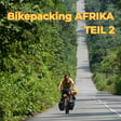 Bikepacking Afrika Teil 2: Mit dem Fahrrad von Flensburg nach Kapstadt mit Cyprian Völker (Teil 2) [OTP336] image