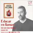 Educar en llamas, con Luis López Murria image