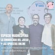 #EspacioMadresfera: La emboscada del juego y las apuestas online con Juan Francisco Navas, Bayta Díaz y José César Perales image