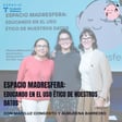 #EspacioMadresfera: Educando en el uso ético de nuestros datos, con Mariluz Congosto y Almudena Barreiro image