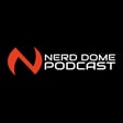 Nerd Dome Podcast Episode 267 image