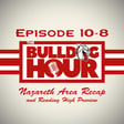 The Bulldog Hour, Episode 10-8: Nazareth Recap & Reading Preview image