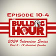 The Bulldog Hour, Episode 10-4: 2024 Assistant Coach Interviews image