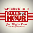 The Bulldog Hour, Episode 10-11: Gov. Mifflin Recap & Hempfield Preview image