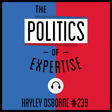 239: The Politics of Expertise - Hayley Osborne image