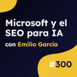Microsoft Bing confirma qué hacer para salir más en la IA - Actualidad SEO #300 image
