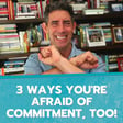 3 Ways You’re Afraid of Commitment, Too! image