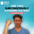 Are You Subconsciously Avoiding Dating? image