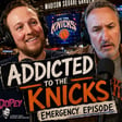 ADDICTED TO THE KNICKS - EMERGENCY KNICKS PODCAST WITH KEVIN MCENROE image
