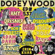 Dopey 537: Dopeywood Live! Amy Dresner, Annie Lederman, Moshe Kasher, Jack Osbourne, Rich Roll, Bob Forrest, Shane Enholm, Jake from West Virginia, Adam David + More! image