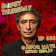 Gabor Mate REPLAY: In the Realm of Dopey Ghosts  PLUS The (other) Guru that Erotically Drank My Pee - Trauma, Addiction, Recovery image