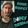 Dopey Tuesday Teaser for Patreon - Dave talking Shit with Doug Bopst image