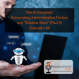 The AI Assistant: Automating Administrative Friction and “Shadow Work”, Part 2 image