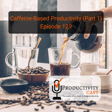 Caffeine-Based Productivity, Part 1 image