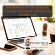 Get More Out of Your Calendar: Forecasting, Budgeting and Tracking Your Day image