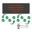 Projects Sequencing: Ordering Your Projects to Enhance Productivity image
