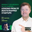 Product-Led Growth vs. VC Funding: Lessons from 25 Bootstrapped Startups with John Rush image