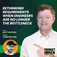 Rethinking Requirements When Engineers Are No Longer the Bottleneck with Chris Rickard image