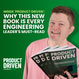 Inside 'Product Driven': Why This New Book is Every Engineering Leader's Must-Read image