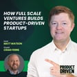How Full Scale Ventures Builds Product-Driven Startups with Craig Ferril image