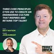 Three Core Principles CTOs Use to Create an Engineering Culture that Inspires and Retains Top Talent with John Durrant image