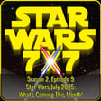 Star Wars July 2025: What's Coming This Month! | Star Wars 7x7 Season 2 Episode 9 image