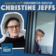 Session #197 - Interview with “A Mistake” Writer/Director Christine Jeffs image