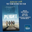 Session #210 - “Plight” - the team behind the ground-breaking new film image