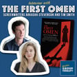 Session #190 - “The First Omen” with co-screenwriters Arkasha Stevenson and Tim Smith image