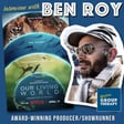 Session #194 - Showrunner Ben Roy talks creating Netflix’s “Our Living World”  image
