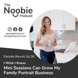 #36: I Wish I Knew: Mini Sessions Can Grow My Family Portrait Business - Danielle Blewitt image