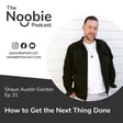 #31: How to Get the Next Thing Done - Shaun Austin Gordon image