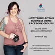 #622: How to Build Your Business Using Facebook Groups - Olivia Smith image