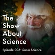 006: Santa Science and the Physics of Christmas (Rerun) image