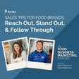142. Sales Tips for Food Brands - Reach Out, Stand Out, & Follow Through image