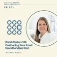 101. Brand Strategy 101: Positioning Your Food Brand to Stand Out image